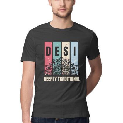 Desi Deeply Traditional – Half Sleeve Round Neck T-Shirt