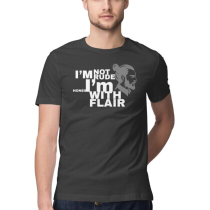 I'm Not Rude, I'm Honest with Flair T-Shirt – Men’s Half Sleeve Round Neck