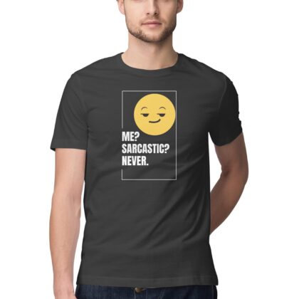 Me? Sarcastic? Never. T-Shirt – Men’s Half Sleeve Round Neck