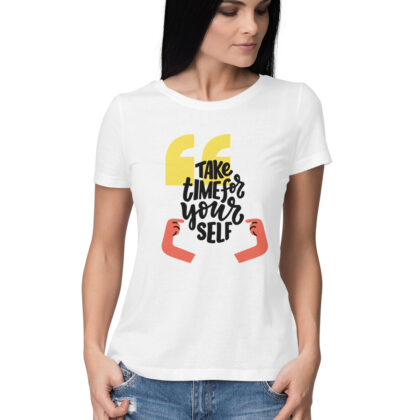 Take Time for Yourself T-Shirt – Women’s Half Sleeve Round Neck