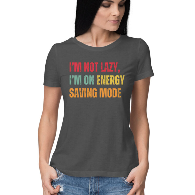 I’m Not Lazy, I’m on Energy Saving Mode T-Shirt – Women’s Half Sleeve Round Neck - Image 2