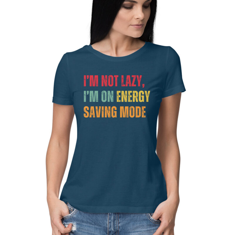 I’m Not Lazy, I’m on Energy Saving Mode T-Shirt – Women’s Half Sleeve Round Neck - Image 8