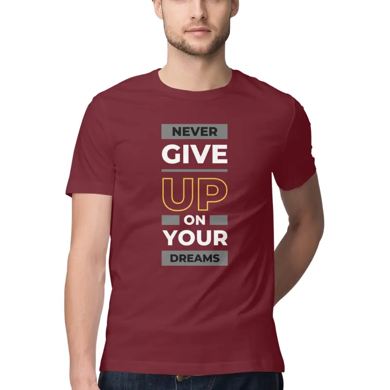 Never Give Up On Your Dreams T-Shirt – Men’s Half Sleeve Round Neck - Image 7