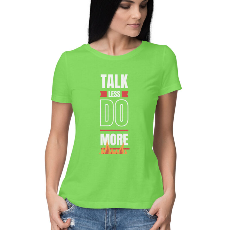 Talk Less Do More T-Shirt – Women’s Half Sleeve Round Neck - Image 7