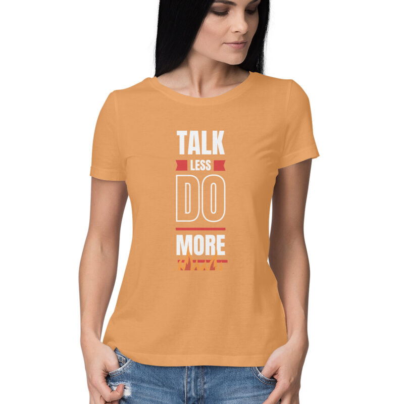Talk Less Do More T-Shirt – Women’s Half Sleeve Round Neck - Image 10