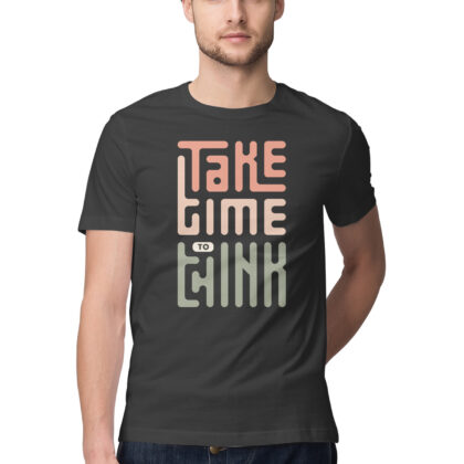Take Time To Think T-Shirt – Men’s Half Sleeve Round Neck