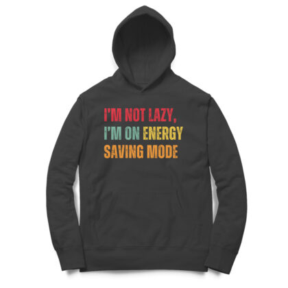 I’m Not Lazy, I’m on Energy Saving Mode - Men's Hoodies