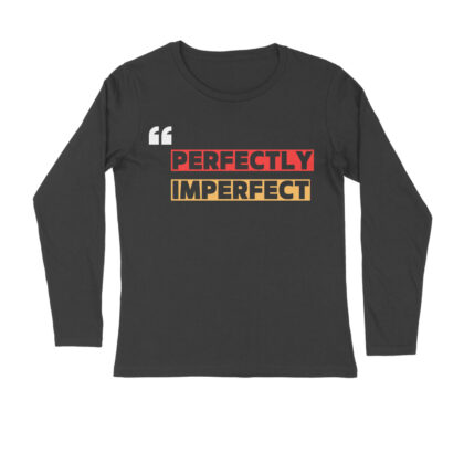 Perfectly Imperfect – Men’s Full Sleeve Round Neck T-Shirt