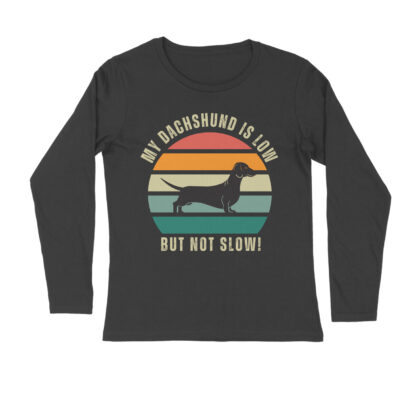 My Dachshund is low but not slow! – Men’s Full Sleeve Round Neck T-Shirt
