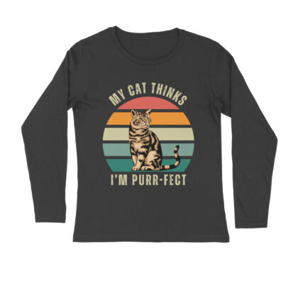 My cat thinks I’m purr-fect – Men’s Full Sleeve Round Neck T-Shirt