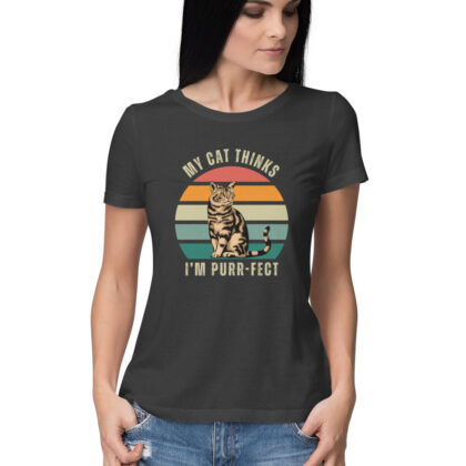 My cat thinks I’m purr-fect – Women's Half Sleeve Round Neck T-Shirt