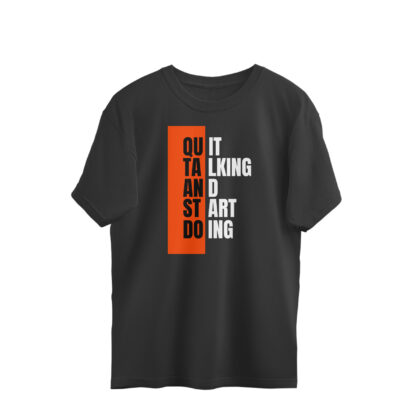Quit Talking And Start Doing – Men’s Oversized T-shirts