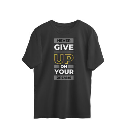 Never Give Up On Your Dreams – Men’s Oversized T-shirts