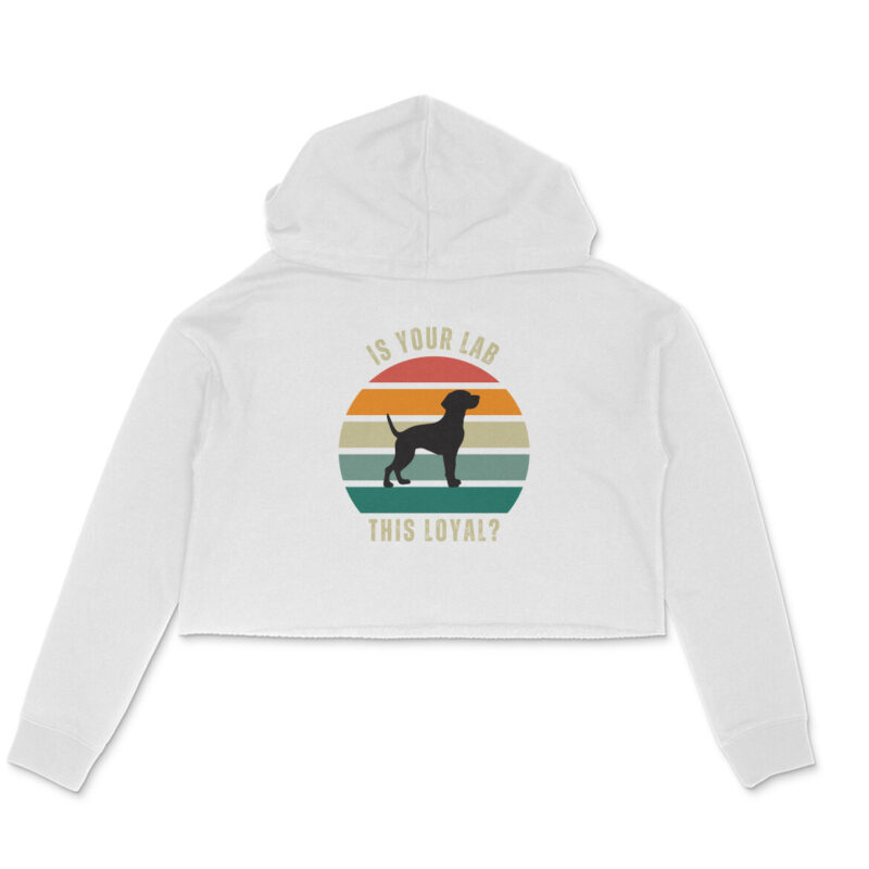 Is your Lab this loyal? – Crop Hoodies - Image 5