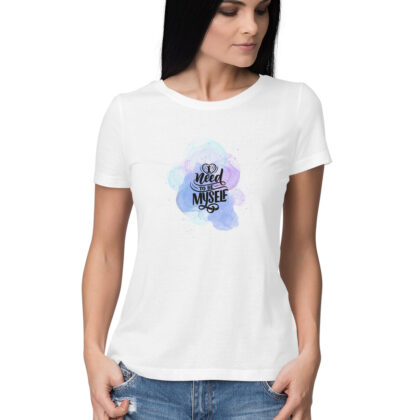 I Need To Be My Self – Women's Half Sleeve Round Neck T-Shirt