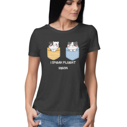 I speak fluent meow – Women's Half Sleeve Round Neck T-Shirt