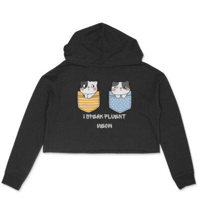 I speak fluent meow – Crop Hoodies
