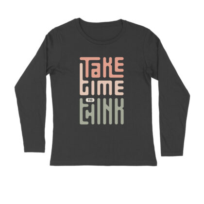 Take Time To Think – Men’s Full Sleeve Round Neck T-Shirt