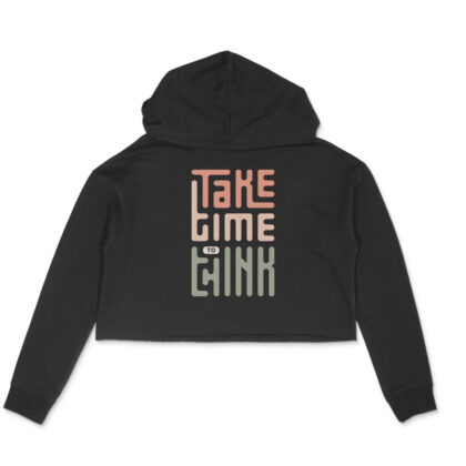 Take Time To Think – Crop Hoodies