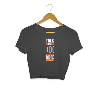 Talk Less Do More – Women's Crop Tops