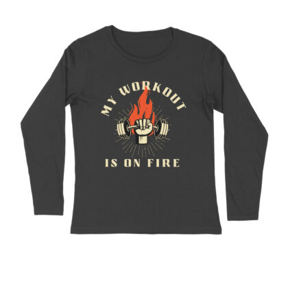 My Workout is on Fire – Men’s Full Sleeve Round Neck T-Shirt