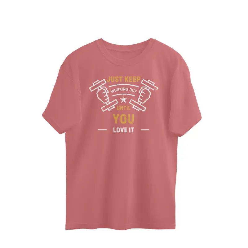 Just Keep Working Out Until You Love It – Men’s Oversized T-shirts - Image 2