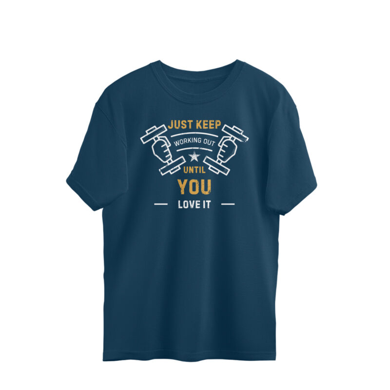 Just Keep Working Out Until You Love It – Men’s Oversized T-shirts - Image 4