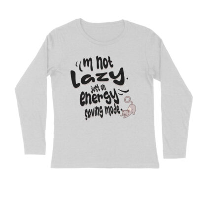 I’m not lazy, just on energy-saving mode. - Men’s Full Sleeve Round Neck T-Shirt