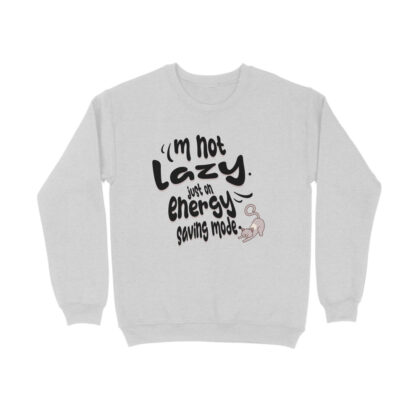 I’m not lazy, just on energy-saving mode. – Men’s Full Sweatshirts