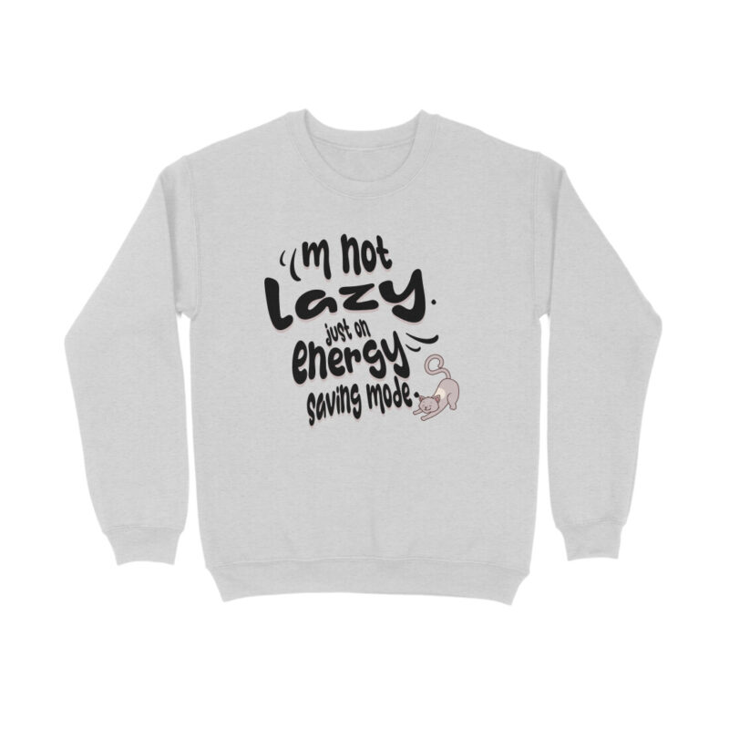 I’m not lazy, just on energy-saving mode. – Men’s Full Sweatshirts
