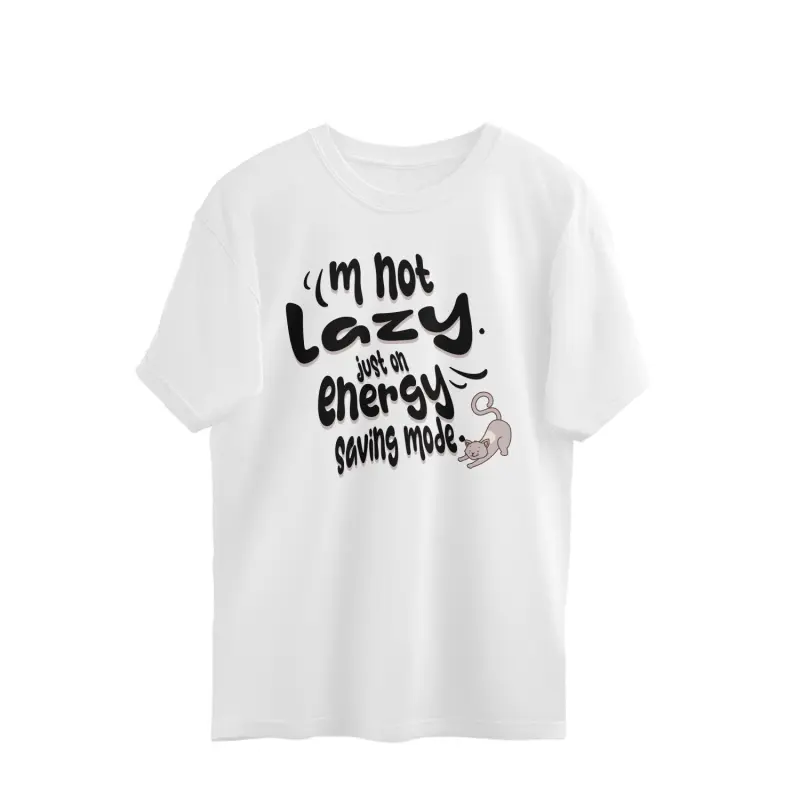 I’m not lazy, just on energy-saving mode. – Men’s Oversized T-shirts