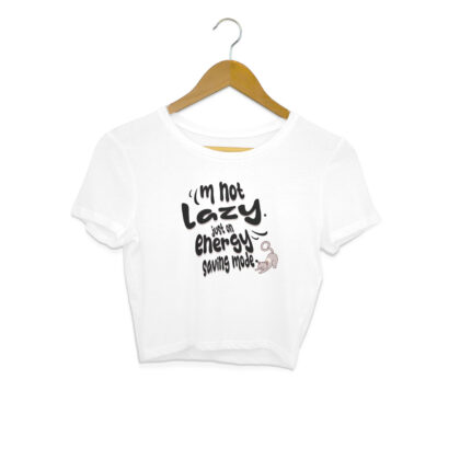 I’m not lazy, just on energy-saving mode. – Women's Crop Tops