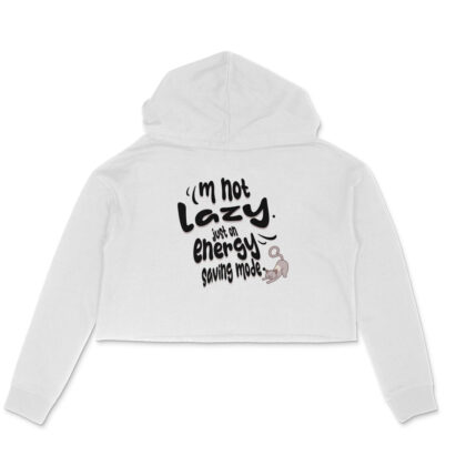 I’m not lazy, just on energy-saving mode. – Women's Crop Hoodies