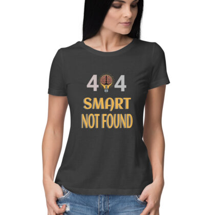 404 Smart Not Found.– Women's Half Sleeve Round Neck T-Shirt