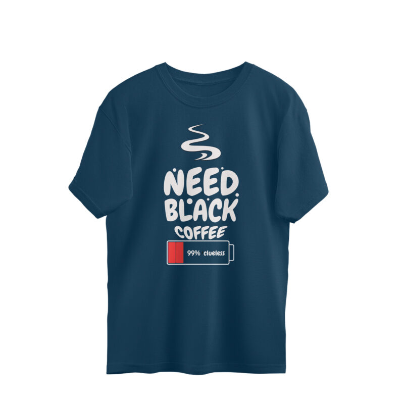 99% Clueless, Need Black Coffee – Men’s Oversized T-shirt