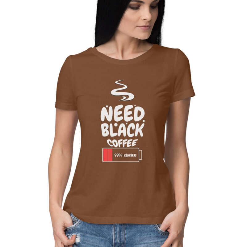99% Clueless, Need Black Coffee – Women’s Half Sleeve Round Neck T-Shirt - Image 3