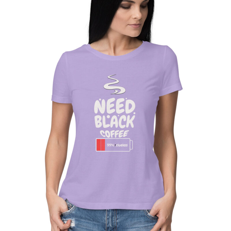 99% Clueless, Need Black Coffee – Women’s Half Sleeve Round Neck T-Shirt - Image 5