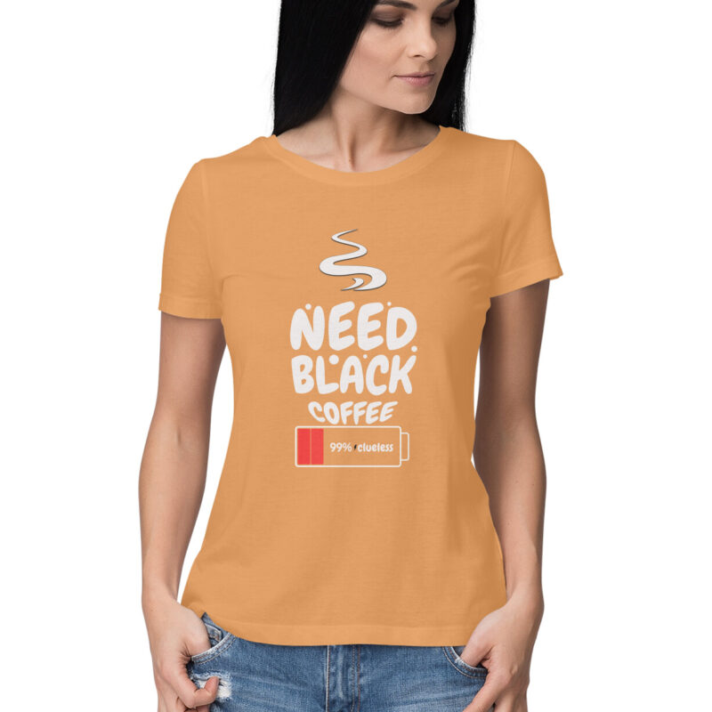 99% Clueless, Need Black Coffee – Women’s Half Sleeve Round Neck T-Shirt - Image 8