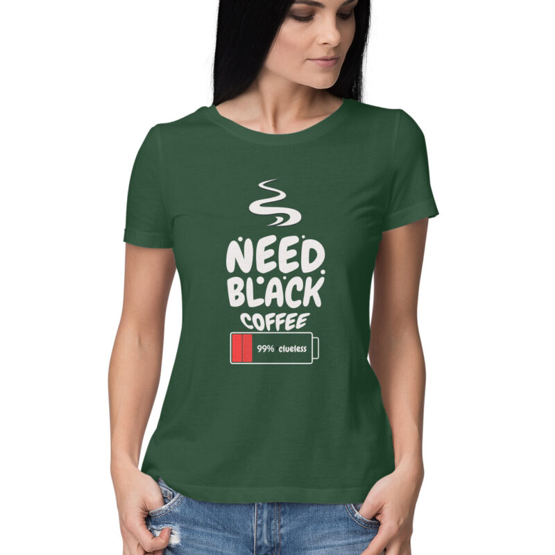 99% Clueless, Need Black Coffee – Women’s Half Sleeve Round Neck T-Shirt - Image 10