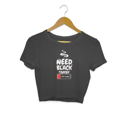 99% Clueless, Need Black Coffee – Women’s Crop Top