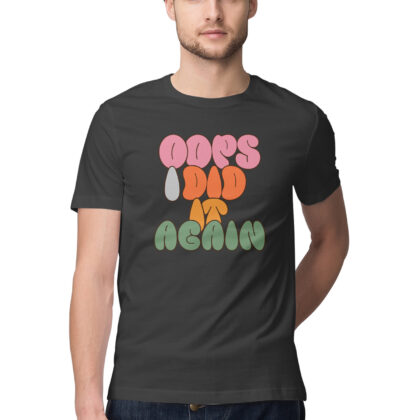 Oops I Did It Again T-Shirt – Men’s Half Sleeve Round Neck