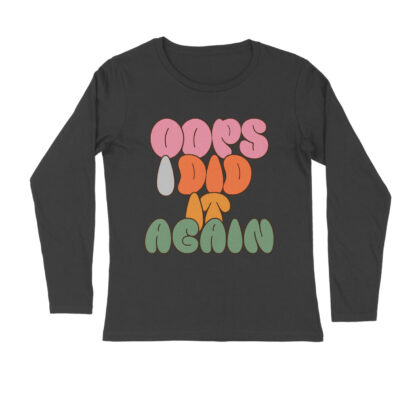 Oops I Did It Again T-Shirt – Men’s Full Sleeve Round Neck