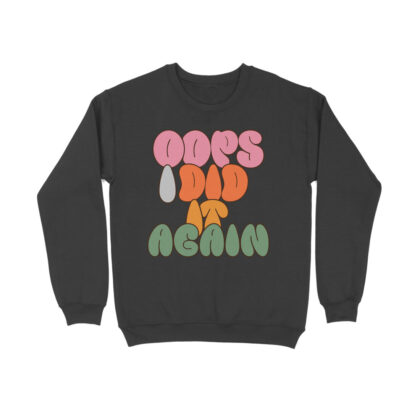 Oops I Did It Again Sweatshirt – Men’s Full Sleeve