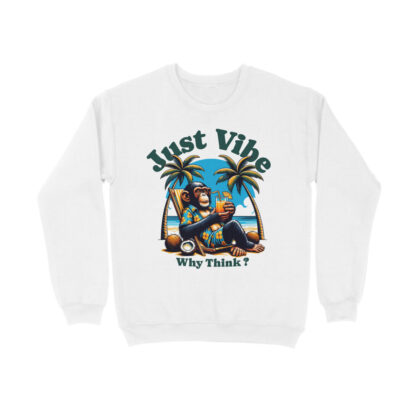 Why Think? Just Vibe Sweatshirt – Men’s Full Sleeve