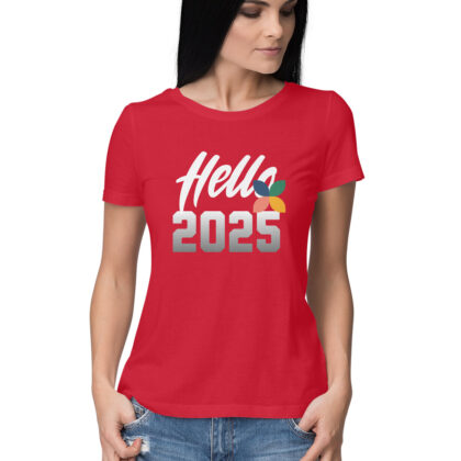 Hello 2025 - Women’s Half Sleeve Round Neck T-Shirt | Celebrate the New Year