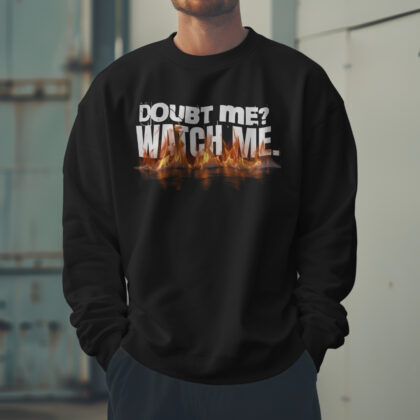 Premium black 'Doubt Me? Watch Me' men’s full sweatshirt gym-to-street outfit