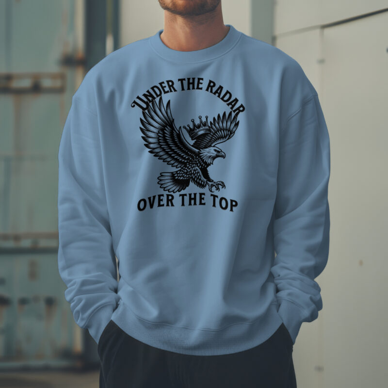 Men's Baby Blue 'Under the Radar, Over the Top' premium full sweatshirt urban street style