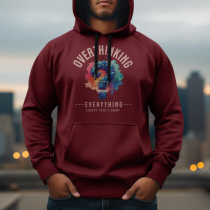 Men's Maroon 'Overthinking Everything, Except This T-Shirt' premium hoodie urban winter outfit