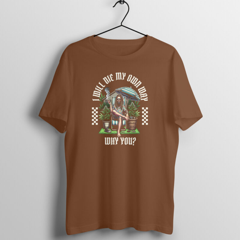 I Will Die My Own Way, Why You – Men’s Half Sleeve Round Neck T-Shirt for Bold Individuality - Image 3
