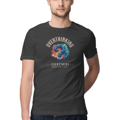 Men’s Half Sleeve Round Neck T-Shirt – Overthinking Everything, Except This Tee for Effortless Style